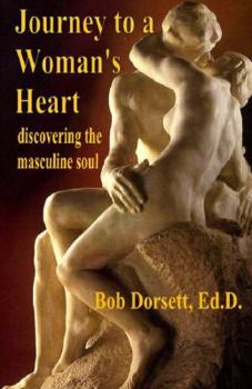 Paperback Journey to a Woman's Heart: Discovering the Masculine Soul Book
