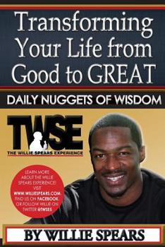 Paperback Transforming Your Life from Good to Great Daily Nuggets of Wisdom Book