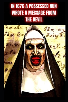 Paperback In 1676 A Possessed Nun Wrote A Message From The Devil: Now the Chilling Letter Has Been Translated True Story Book