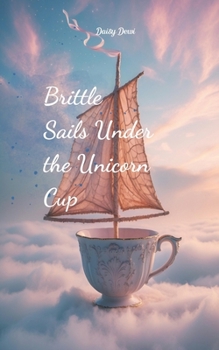 Brittle Sails Under the Unicorn Cup