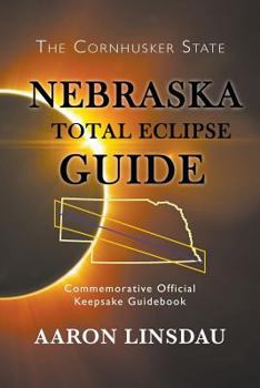 Paperback Nebraska Total Eclipse Guide: Commemorative Official Keepsake Guide 2017 Book
