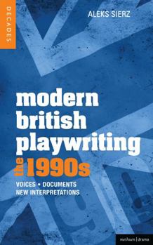 Hardcover Modern British Playwriting: The 1990's: Voices, Documents, New Interpretations Book