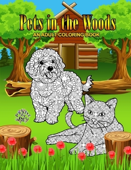 Paperback Pets in the Woods: Adult Coloring Book