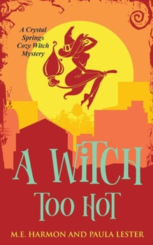 A Witch Too Hot - Book #2 of the Crystal Springs