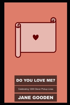 Do You Love Me? Celebrating 1200 Clever Pickup Lines