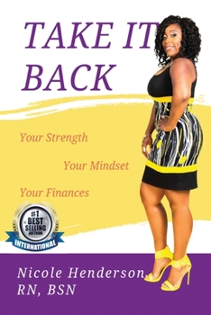 Paperback Take It Back: Your Strength - Your Mindset - Your Finances Book