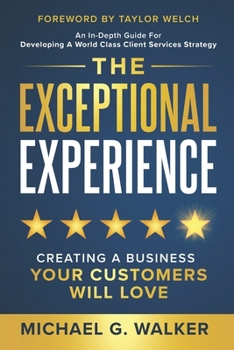 Paperback The Exceptional Experience: Creating a Business Your Customers Will Love Book