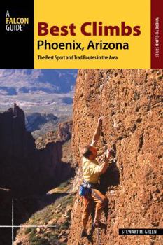 Paperback Best Climbs Phoenix, Arizona: The Best Sport and Trad Routes in the Area Book