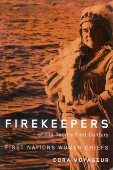 Firekeepers of the Twenty-first Century: First Nations Women Chiefs (McGill-Queen's Native & Northern) (McGill-Queen's Native and Northen Series)