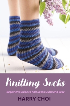 Paperback Knitting Socks: Beginner's Guide to Knit Socks Quick and Easy Book