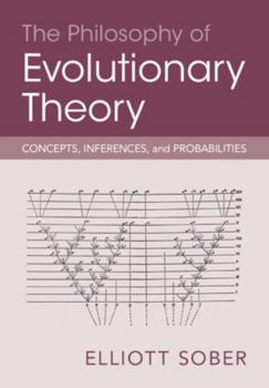 Paperback The Philosophy of Evolutionary Theory: Concepts, Inferences, and Probabilities Book