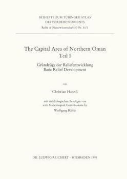 The Capital Area of Northern Oman, Teile I Und II: I. Grundzuge Der Reliefentwicklung / Basic Relief Development. II.: Basic Features of the Younger C