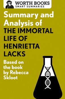 Summary and Analysis of The Immortal Life of Henrietta Lacks: Based on the Book by Rebecca Skloot