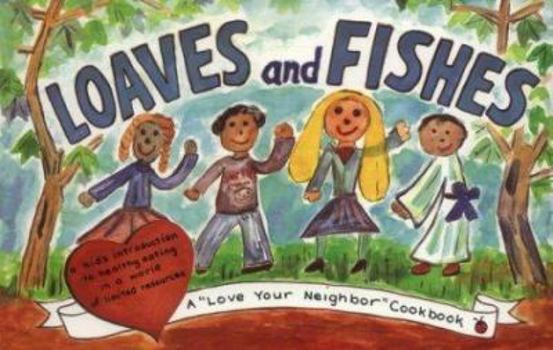 Spiral-bound Loaves and Fishes: A "Love Your Neighbor" Cookbook Book