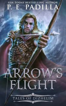 Arrow's Flight: Tales of Dizhelim (Song of Prophecy Series) - Book  of the Song of Prophecy