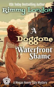 A Doggone Waterfront Shame: A delightful dog cozy mystery (Megan Henny Cozy Mysteries)