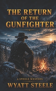 The Return of the Gunfighter (A Gritty Western Action Series Featuring a Relentless Gunfighter)