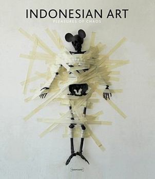 Hardcover Indonesian Art: Pleasures of Chaos Book