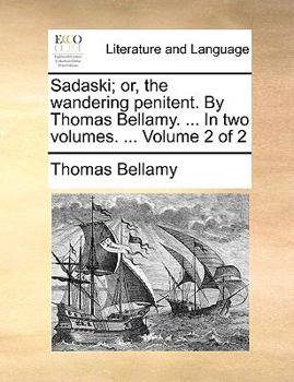 Paperback Sadaski; Or, the Wandering Penitent. by Thomas Bellamy. ... in Two Volumes. ... Volume 2 of 2 Book