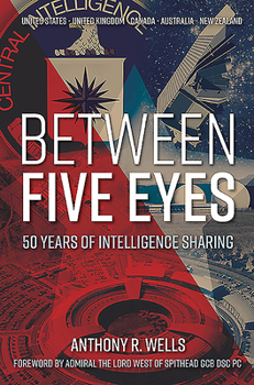 Hardcover Between Five Eyes: 50 Years of Intelligence Sharing Book