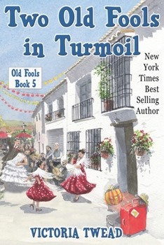 Two Old Fools in Turmoil - Book #5 of the Old Fools