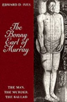 The Bonny Earl of Murray: The Man, the Murder, the Ballad (Folklore and Society) (Folklore and Society) - Book  of the Folklore and Society