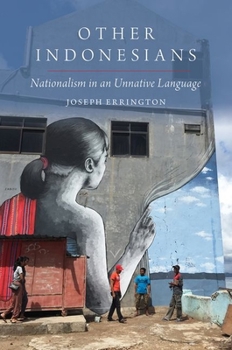 Paperback Other Indonesians: Nationalism in an Unnative Language Book