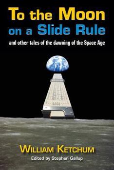 Paperback To the Moon on a Slide Rule: And Other Tales of the Dawning of the Space Age Book