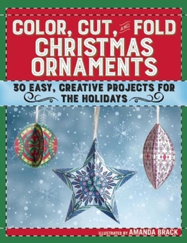 Paperback Color, Cut, and Fold Christmas Ornaments: 30 Easy, Creative Projects for the Holidays Book