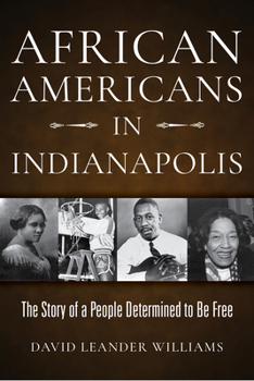 Paperback African Americans in Indianapolis: The Story of a People Determined to Be Free Book