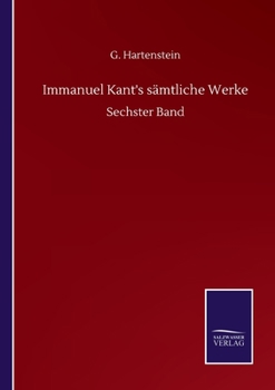 Paperback Immanuel Kant's sämtliche Werke: Sechster Band [German] Book