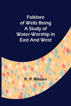 Paperback Folklore of Wells Being a Study of Water-Worship in East and West Book