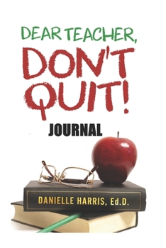 Paperback Dear Teacher, Don't Quit! Journal Book