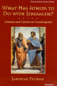 Hardcover What Has Athens to Do with Jerusalem?: Timaeus and Genesis in Counterpointvolume 21 Book