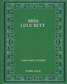 Miss Lulu Bett - Large Print Edition
