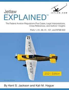 Paperback Jetlaw Explained: The FAR/AIM Plus Cases, Legal Interpretations, Cross References, and Authors' Insights Book