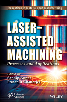 Hardcover Laser-Assisted Machining: Processes and Applications Book
