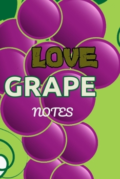 LOVE GRAPE: Lined Notebook 100 pages (6 x 9) FOR YOU