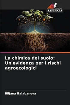 Paperback La chimica del suolo: Un'evidenza per i rischi agroecologici [Italian] Book