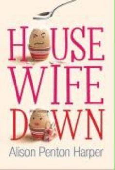 Housewife Down - Book #1 of the Housewife