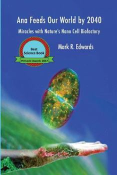 Paperback Ana Feeds our World by 2040: Miracles with Nature's Nano Cell Biofactory - B&W Interior Book