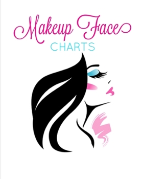 Makeup Face Charts: Professional Makeup Artists Blank Workbook & Personal Practice Book