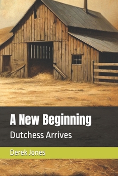 A New Beginning: Dutchess Arrives (Adventures at Mesquite Acres)