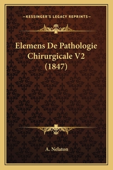 Paperback Elemens De Pathologie Chirurgicale V2 (1847) [French] Book