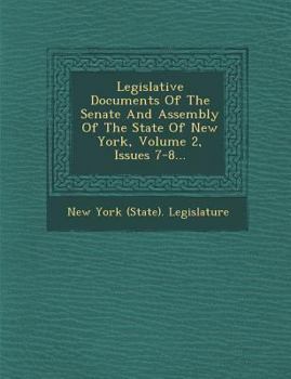 Legislative Documents of the Senate and Assembly of the State of New York, Volume 2, Issues 7-8...