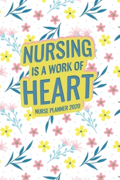 Paperback Nursing Is A Work Of Heart: Nurse Planner 2020 Book