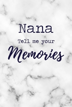 Paperback Nana Tell Me Your Memories: 6x9" Prompted Questions Keepsake Mini Autobiography Notebook/Journal Funny Gift Idea For Grandma, Grandmother Book