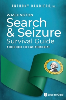 Paperback Washington Search & Seizure Survival Guide: A Field Guide for Law Enforcement Book