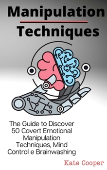 Hardcover Manipulation Techniques: The Guide to Discover 50 Covert Emotional Manipulation Techniques, Mind Control e Brainwashing Book