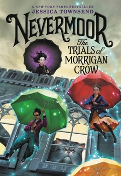Nevermoor: The Trials of Morrigan Crow - Book #1 of the Nevermoor